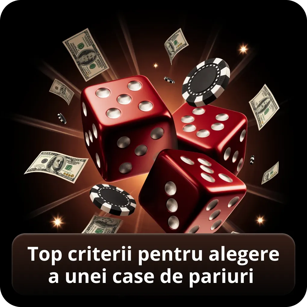 Top criterii pentru alegerea unei case de pariuri